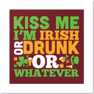 Kiss me i m drunk or irish or whatever (white) Posters and Art